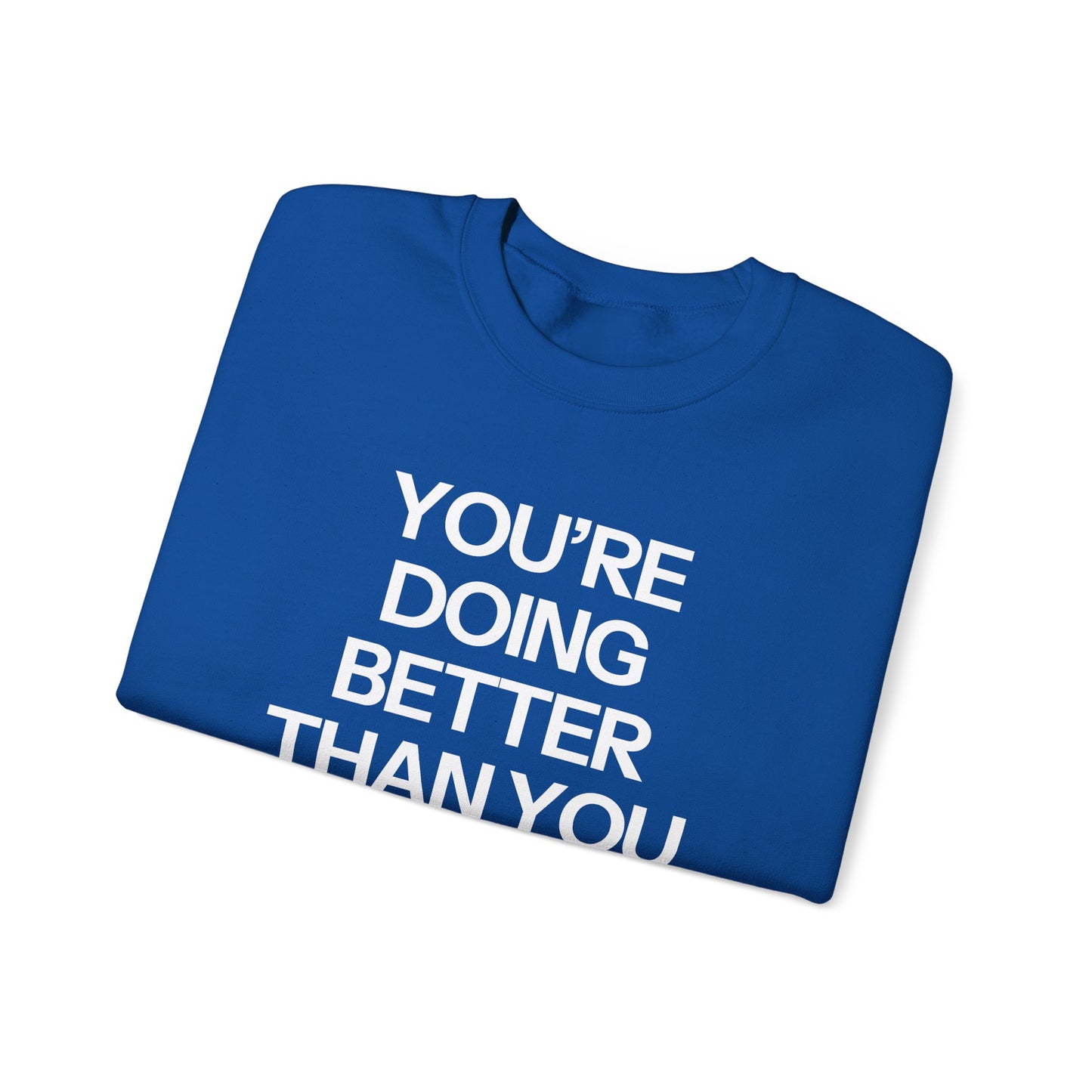You're Doing Better Than You Think Crewneck