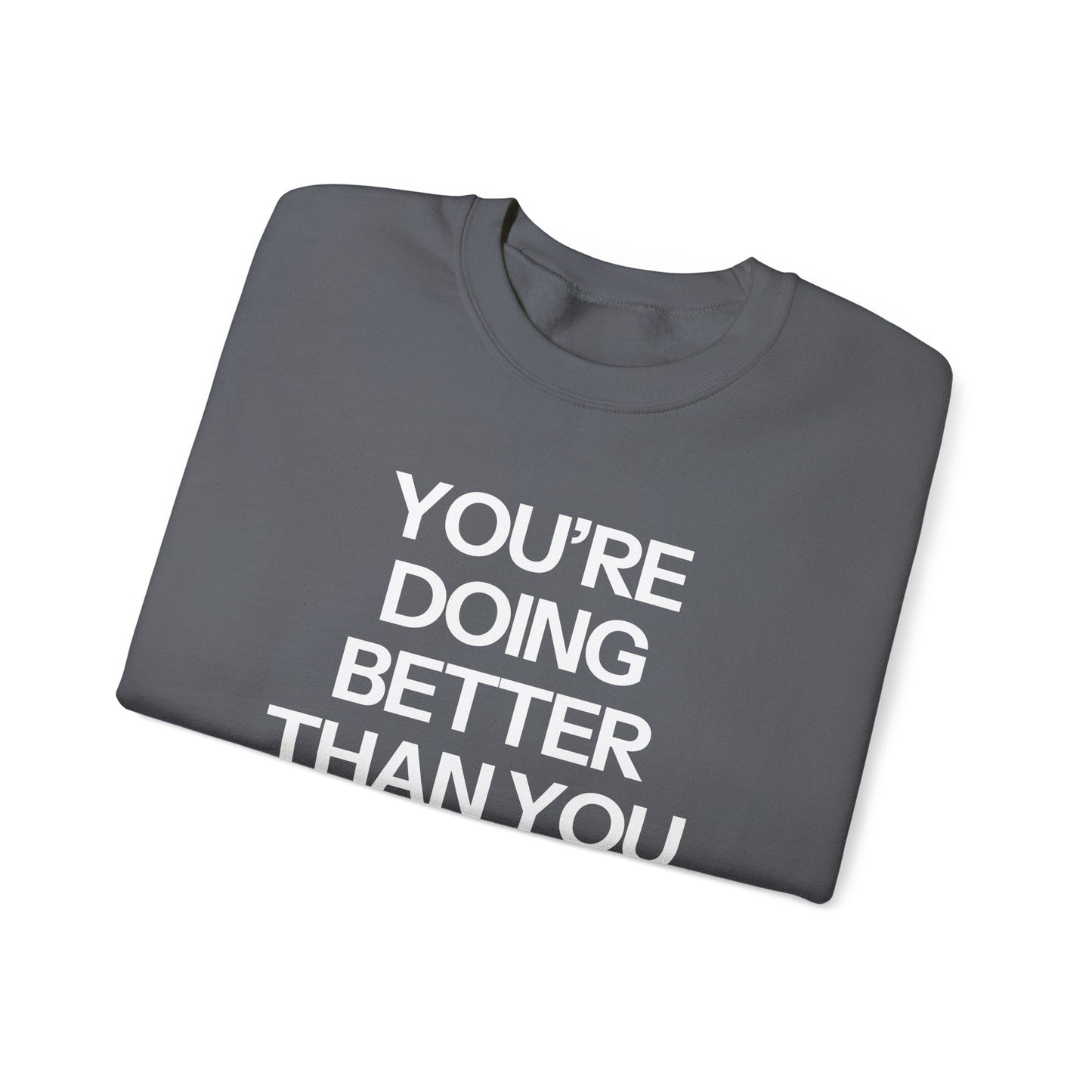 You're Doing Better Than You Think Crewneck
