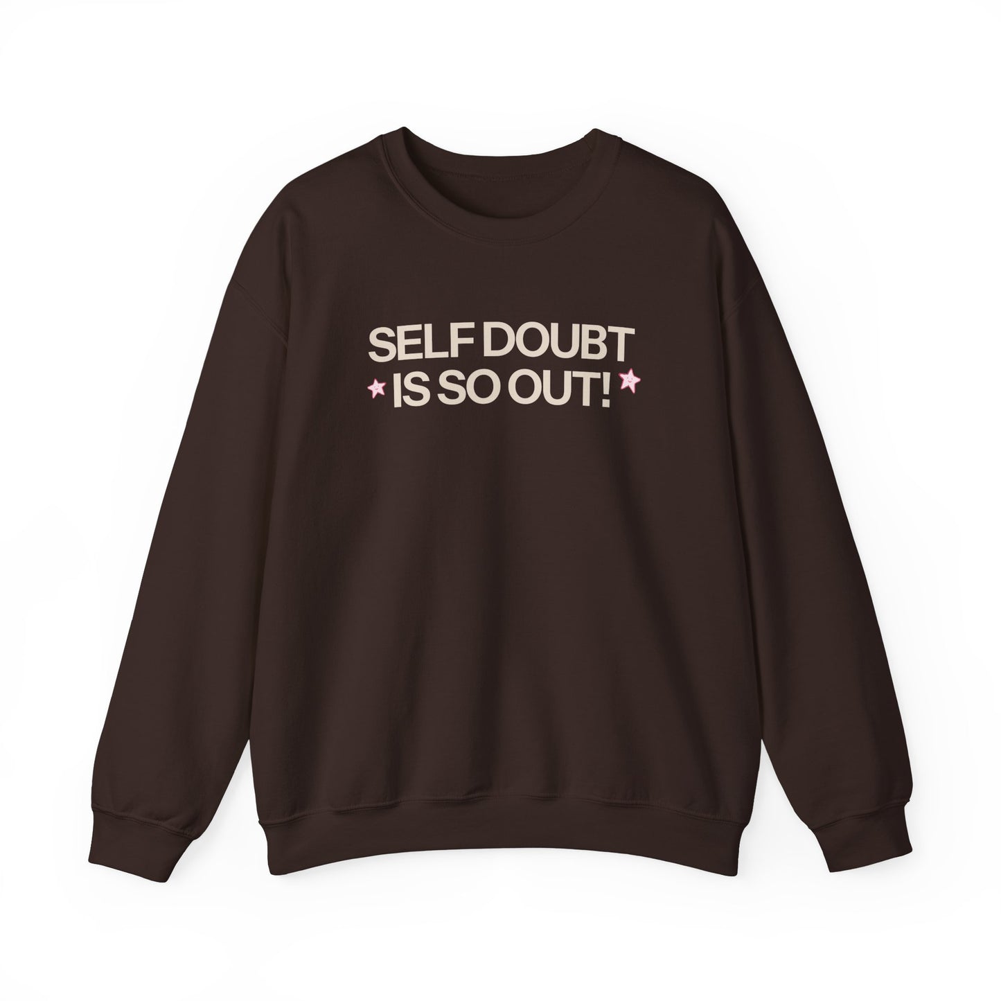 Self Doubt is So Out! Crewneck