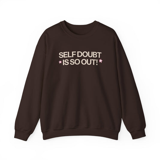 Self Doubt is So Out! Crewneck