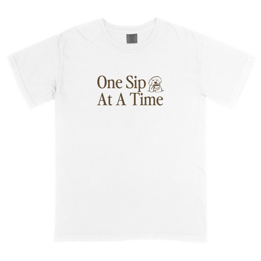 One Sip At A Time T-Shirt